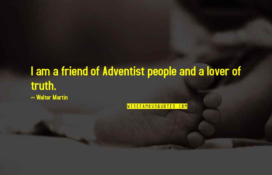 Mcgarva Tree Quotes By Walter Martin: I am a friend of Adventist people and Mcgarva Tree Quotes By Walter Martin: I am a friend of Adventist people and