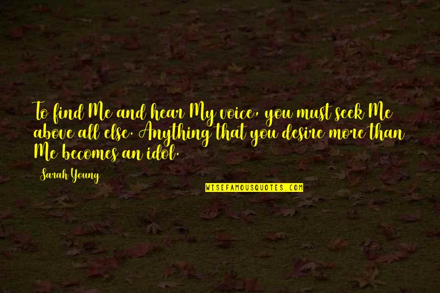 Mcgaughey Bridges Quotes By Sarah Young: To find Me and hear My voice, you Mcgaughey Bridges Quotes By Sarah Young: To find Me and hear My voice, you