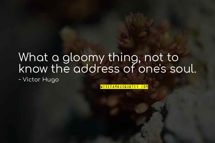Mcgaughey Bridges Quotes By Victor Hugo: What a gloomy thing, not to know the