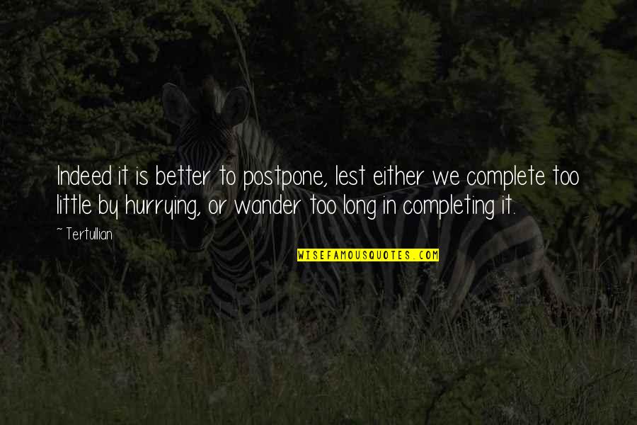 Mcgaughys Suspension Quotes By Tertullian: Indeed it is better to postpone, lest either Mcgaughys Suspension Quotes By Tertullian: Indeed it is better to postpone, lest either