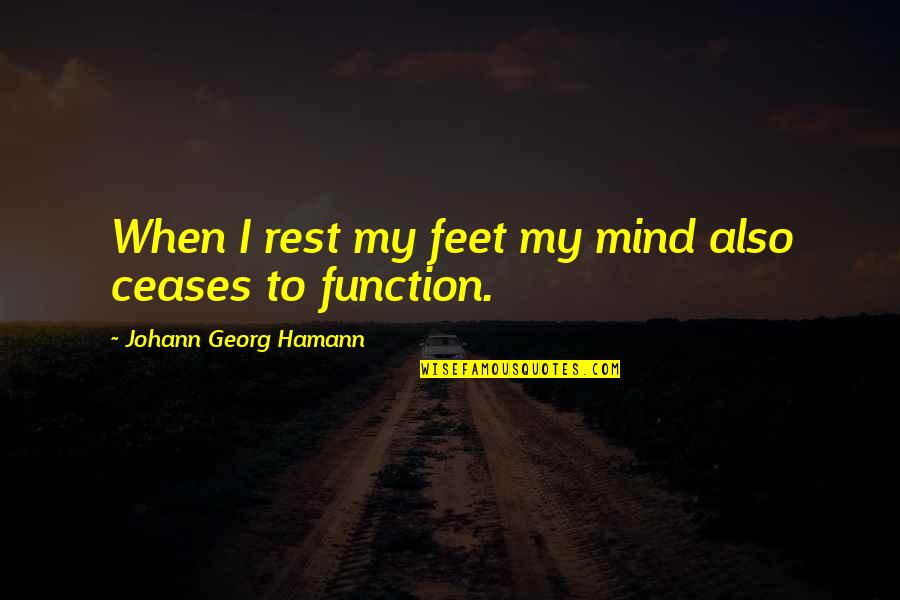 Mcgeachie Family Crest Quotes By Johann Georg Hamann: When I rest my feet my mind also Mcgeachie Family Crest Quotes By Johann Georg Hamann: When I rest my feet my mind also