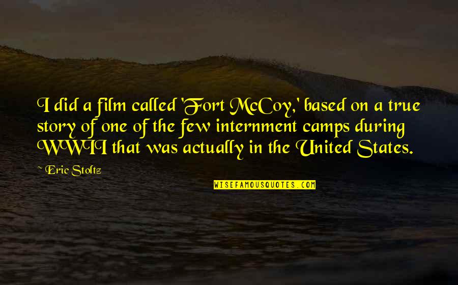 Mcgeorges Rolling Quotes By Eric Stoltz: I did a film called 'Fort McCoy,' based Mcgeorges Rolling Quotes By Eric Stoltz: I did a film called 'Fort McCoy,' based