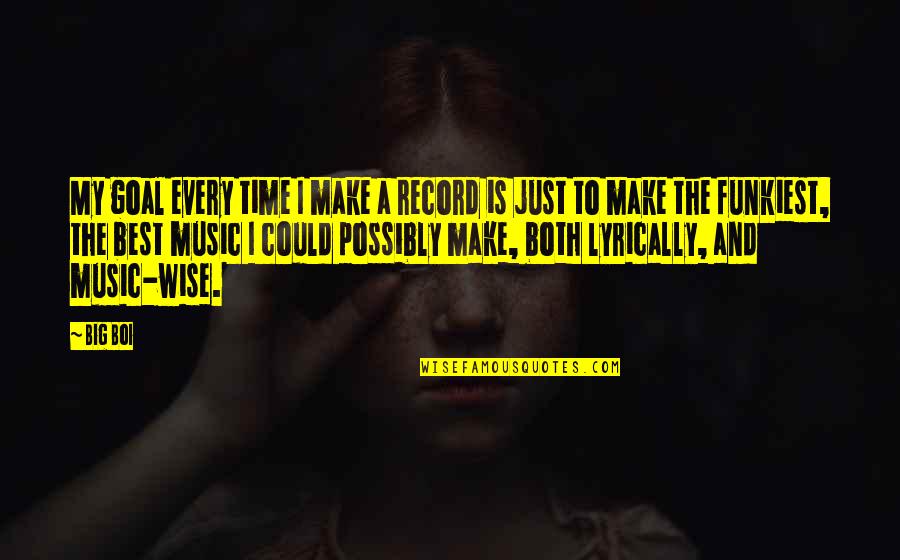 Mcgetrick Kissimmee Quotes By Big Boi: My goal every time I make a record Mcgetrick Kissimmee Quotes By Big Boi: My goal every time I make a record