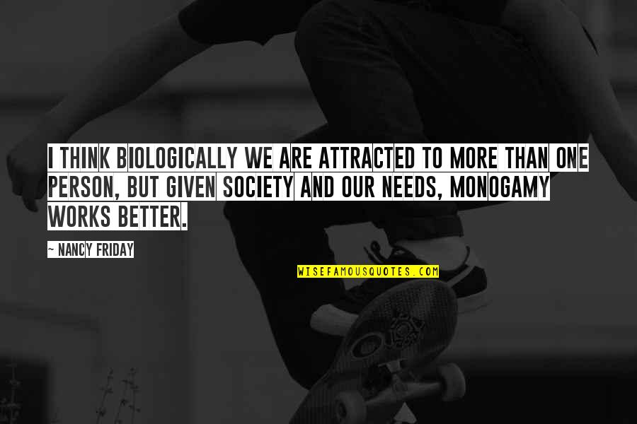 Mcgetrick Kissimmee Quotes By Nancy Friday: I think biologically we are attracted to more Mcgetrick Kissimmee Quotes By Nancy Friday: I think biologically we are attracted to more