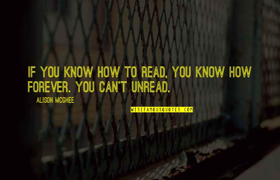 Mcghee Quotes By Alison McGhee: If you know how to read, you know Mcghee Quotes By Alison McGhee: If you know how to read, you know