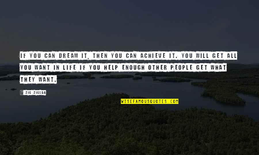 Mcgillicutty I Love Quotes By Zig Ziglar: If you can dream it, then you can Mcgillicutty I Love Quotes By Zig Ziglar: If you can dream it, then you can