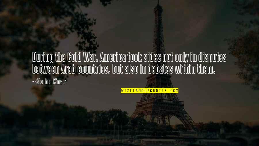 Mcgilvery And Juliana Quotes By Stephen Kinzer: During the Cold War, America took sides not Mcgilvery And Juliana Quotes By Stephen Kinzer: During the Cold War, America took sides not