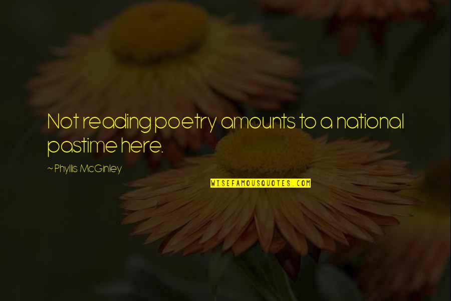 Mcginley Quotes By Phyllis McGinley: Not reading poetry amounts to a national pastime Mcginley Quotes By Phyllis McGinley: Not reading poetry amounts to a national pastime
