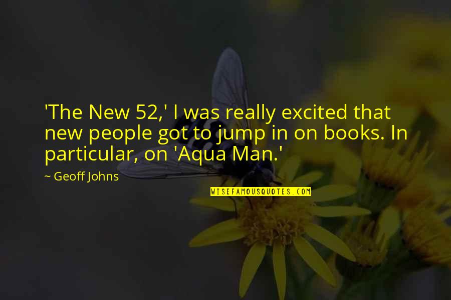 Mcginleys Pub Quotes By Geoff Johns: 'The New 52,' I was really excited that
