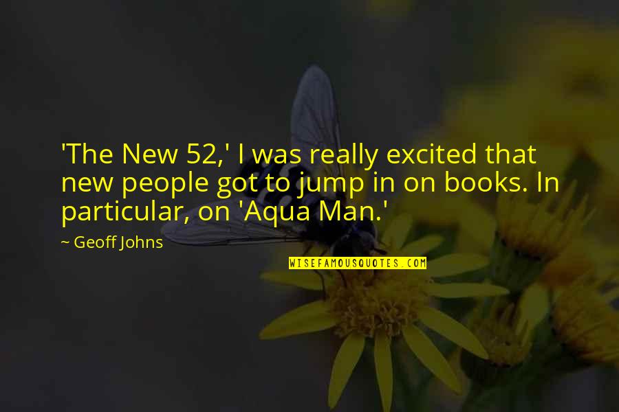 Mcginleys Pub Quotes By Geoff Johns: 'The New 52,' I was really excited that Mcginleys Pub Quotes By Geoff Johns: 'The New 52,' I was really excited that
