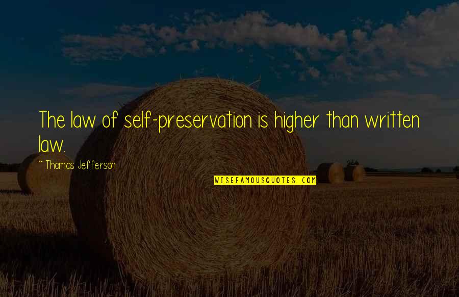 Mcginness Airfield Quotes By Thomas Jefferson: The law of self-preservation is higher than written Mcginness Airfield Quotes By Thomas Jefferson: The law of self-preservation is higher than written