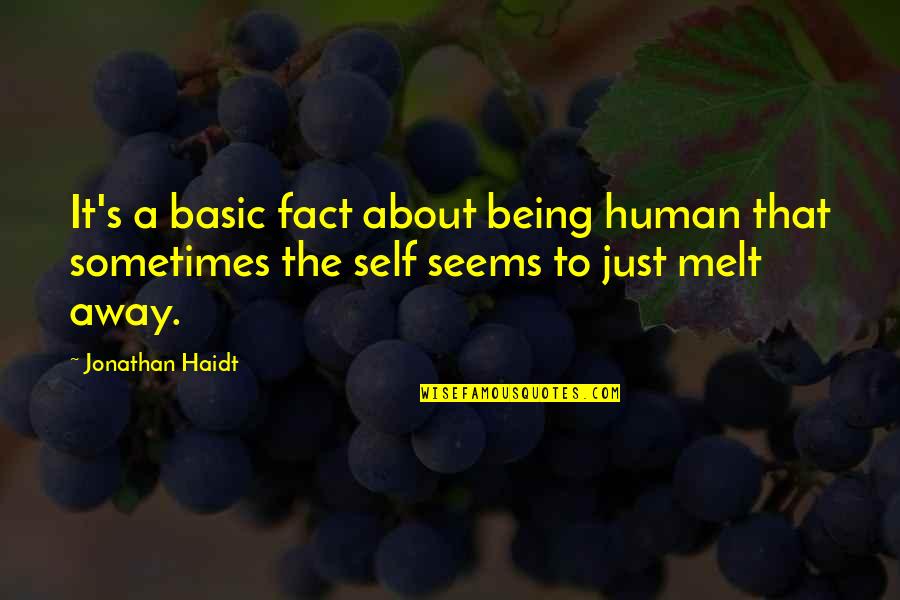 Mcginness Family Quotes By Jonathan Haidt: It's a basic fact about being human that Mcginness Family Quotes By Jonathan Haidt: It's a basic fact about being human that