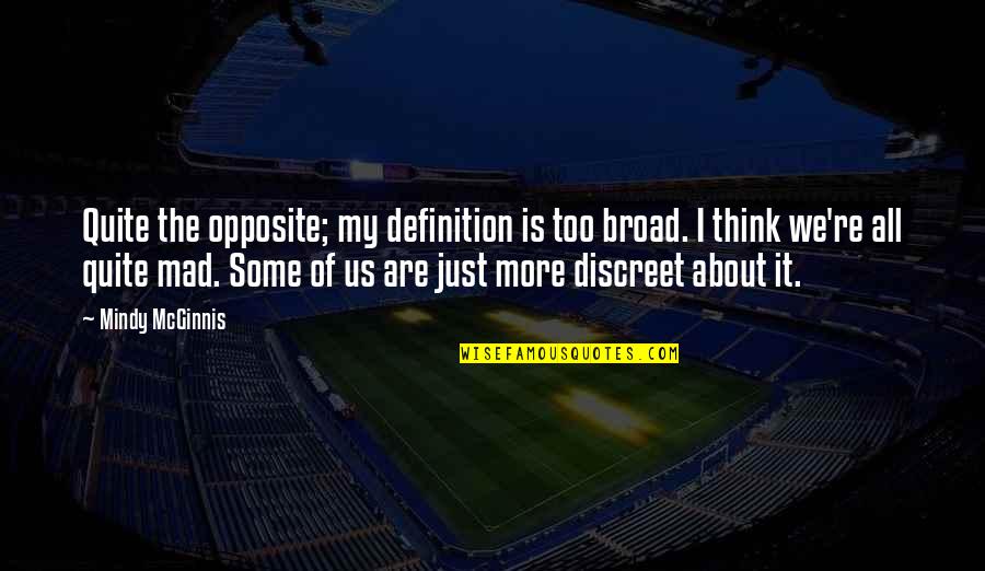 Mcginnis Quotes By Mindy McGinnis: Quite the opposite; my definition is too broad.