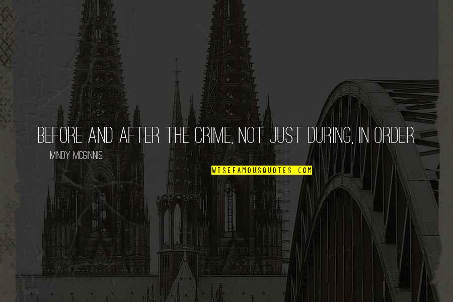 Mcginnis Quotes By Mindy McGinnis: Before and after the crime, not just during, Mcginnis Quotes By Mindy McGinnis: Before and after the crime, not just during,