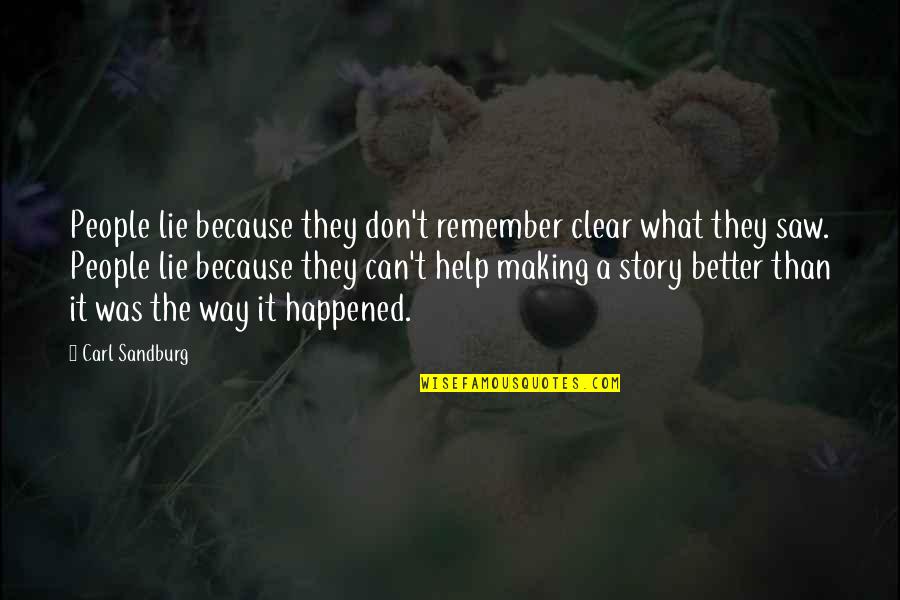 Mcginniss Sisters Quotes By Carl Sandburg: People lie because they don't remember clear what Mcginniss Sisters Quotes By Carl Sandburg: People lie because they don't remember clear what