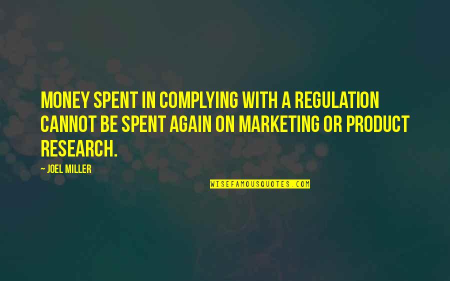 Mcginty's Quotes By Joel Miller: Money spent in complying with a regulation cannot Mcginty's Quotes By Joel Miller: Money spent in complying with a regulation cannot