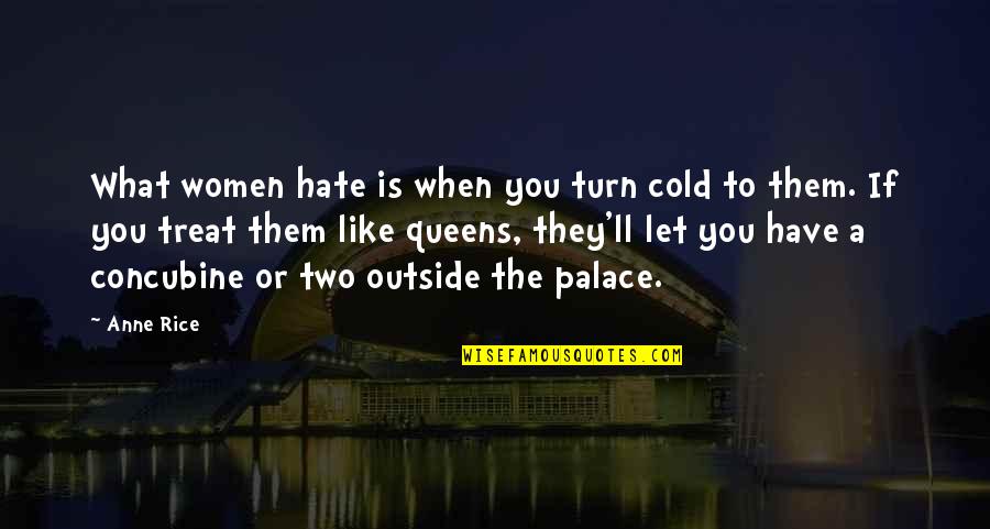 Mcglinn And Son Quotes By Anne Rice: What women hate is when you turn cold