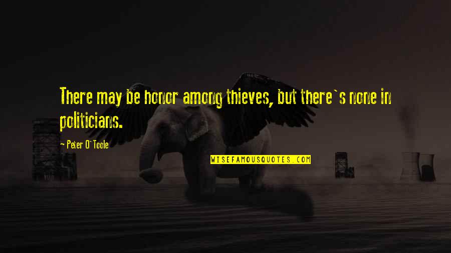 Mcglowan Orthopedic Surgeon Quotes By Peter O'Toole: There may be honor among thieves, but there's