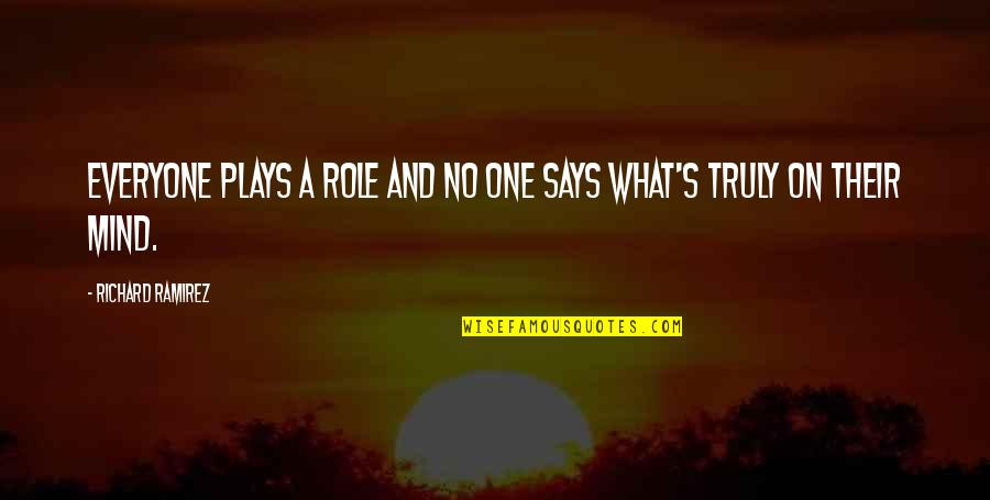 Mcgoldrick Car Quotes By Richard Ramirez: Everyone plays a role and no one says Mcgoldrick Car Quotes By Richard Ramirez: Everyone plays a role and no one says