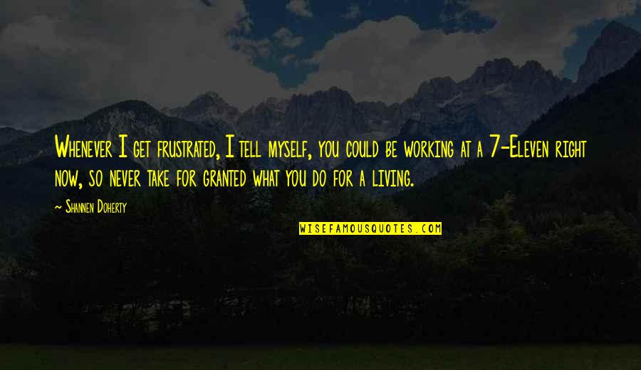 Mcgoldrick Car Quotes By Shannen Doherty: Whenever I get frustrated, I tell myself, you Mcgoldrick Car Quotes By Shannen Doherty: Whenever I get frustrated, I tell myself, you