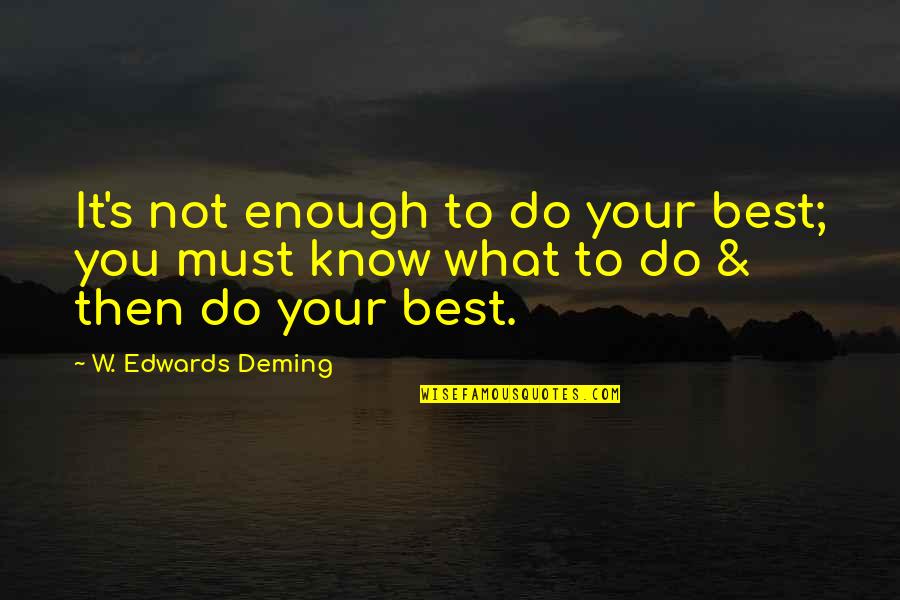 Mcgonagall Book Quotes By W. Edwards Deming: It's not enough to do your best; you