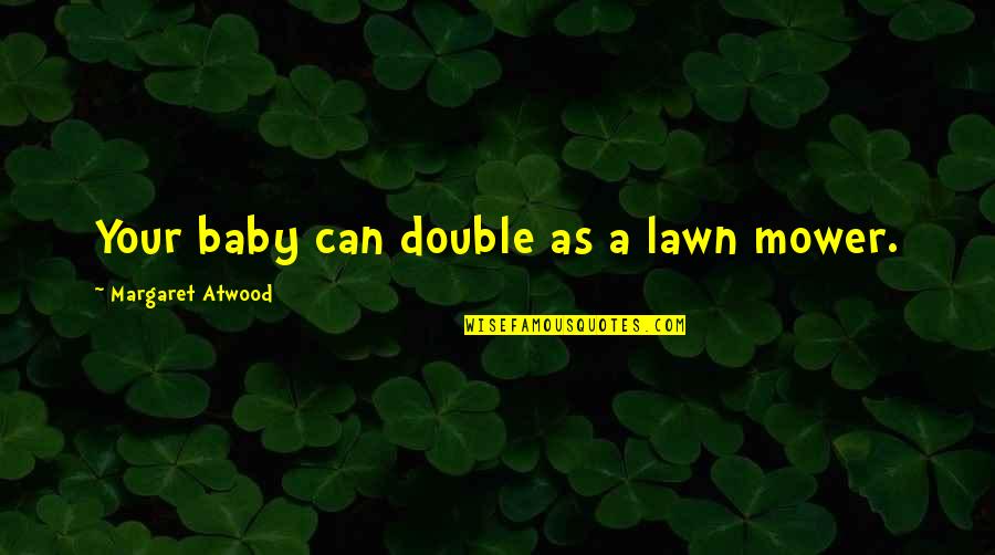 Mcgonagall Cat Quotes By Margaret Atwood: Your baby can double as a lawn mower.