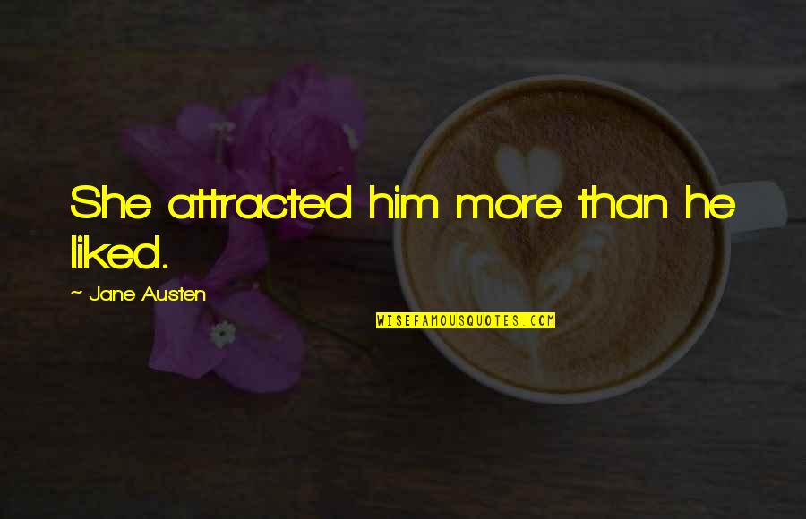Mcgonagall Patronus Quotes By Jane Austen: She attracted him more than he liked. Mcgonagall Patronus Quotes By Jane Austen: She attracted him more than he liked.