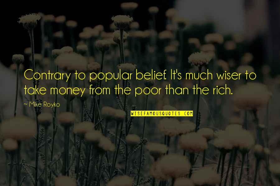 Mcgonagle Irish Dance Quotes By Mike Royko: Contrary to popular belief. It's much wiser to