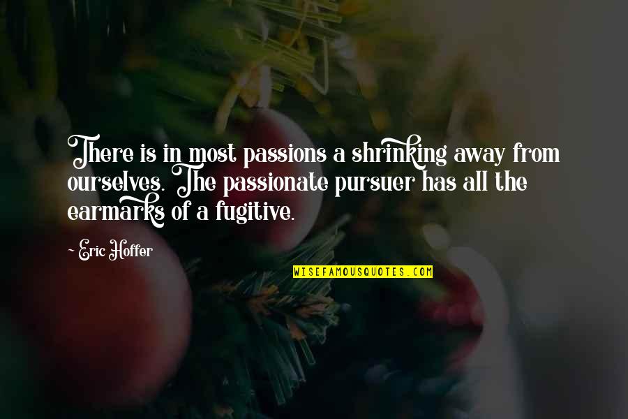 Mcgonigal Ted Quotes By Eric Hoffer: There is in most passions a shrinking away Mcgonigal Ted Quotes By Eric Hoffer: There is in most passions a shrinking away