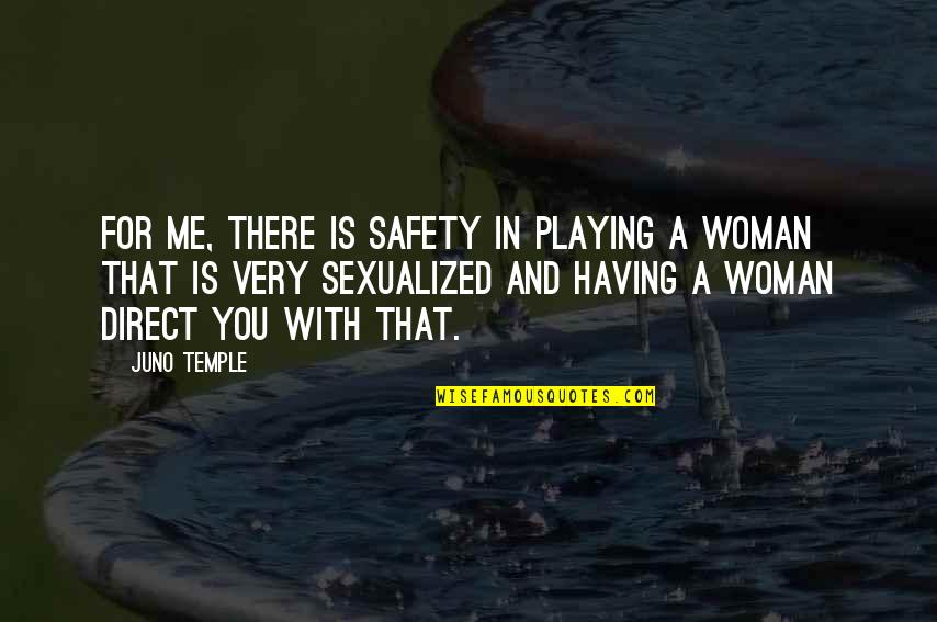 Mcgonnell Harry Quotes By Juno Temple: For me, there is safety in playing a Mcgonnell Harry Quotes By Juno Temple: For me, there is safety in playing a