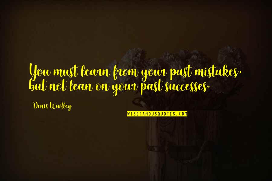 Mcgookey Quotes By Denis Waitley: You must learn from your past mistakes, but