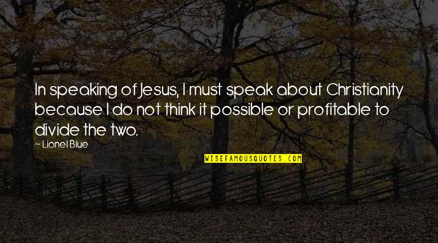 Mcgorman Cracken Quotes By Lionel Blue: In speaking of Jesus, I must speak about
