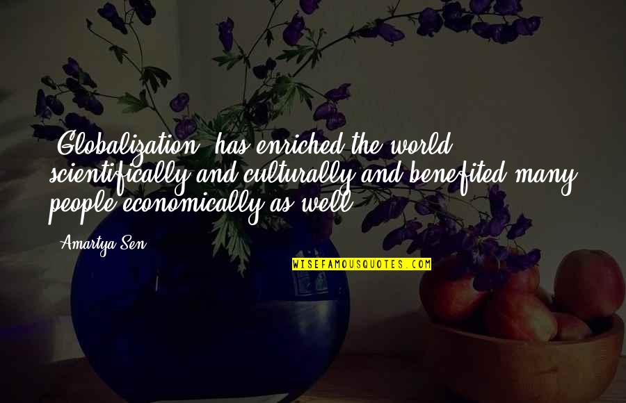 Mcgorman Maclean Quotes By Amartya Sen: [Globalization] has enriched the world scientifically and culturally