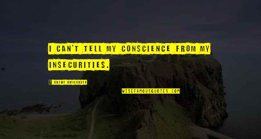 Mcgorman Maclean Quotes By Cathy Guisewite: I can't tell my conscience from my insecurities. Mcgorman Maclean Quotes By Cathy Guisewite: I can't tell my conscience from my insecurities.
