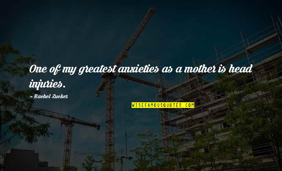 Mcgorry Hanna Quotes By Rachel Zucker: One of my greatest anxieties as a mother Mcgorry Hanna Quotes By Rachel Zucker: One of my greatest anxieties as a mother
