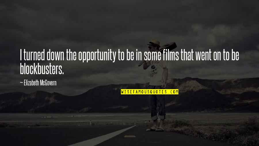 Mcgovern Quotes By Elizabeth McGovern: I turned down the opportunity to be in Mcgovern Quotes By Elizabeth McGovern: I turned down the opportunity to be in