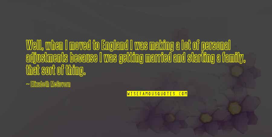 Mcgovern's Quotes By Elizabeth McGovern: Well, when I moved to England I was Mcgovern's Quotes By Elizabeth McGovern: Well, when I moved to England I was