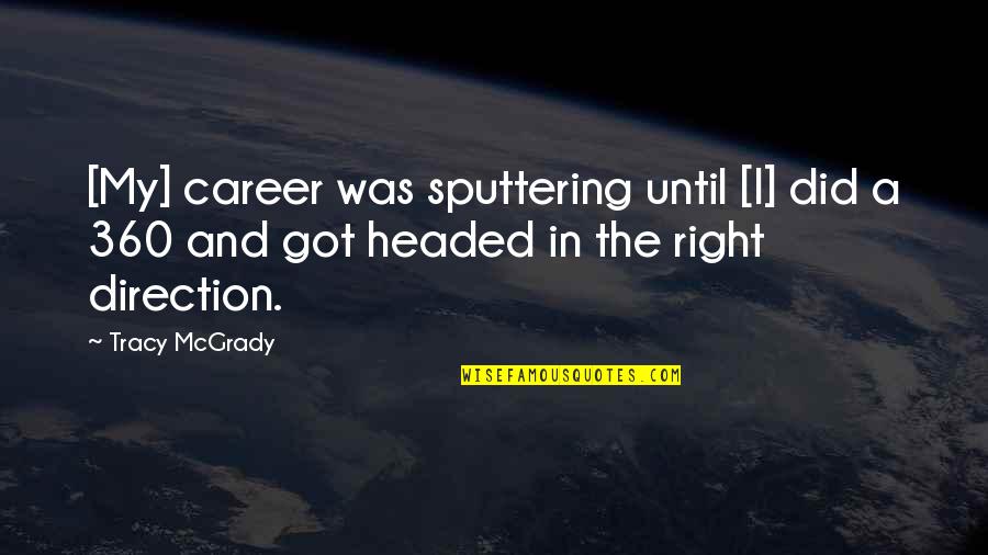 Mcgrady Quotes By Tracy McGrady: [My] career was sputtering until [I] did a