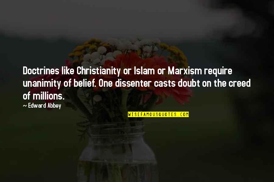 Mcgrail Bensinger Quotes By Edward Abbey: Doctrines like Christianity or Islam or Marxism require Mcgrail Bensinger Quotes By Edward Abbey: Doctrines like Christianity or Islam or Marxism require