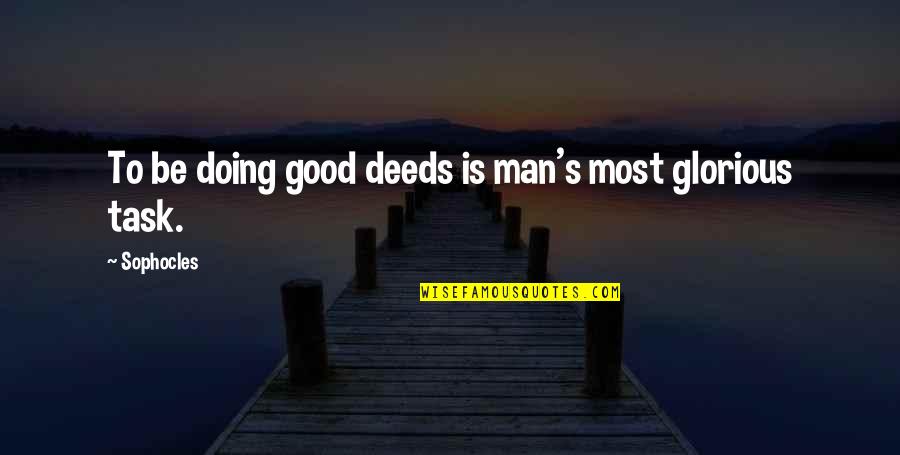 Mcgraths Medford Oregon Menu Quotes By Sophocles: To be doing good deeds is man's most