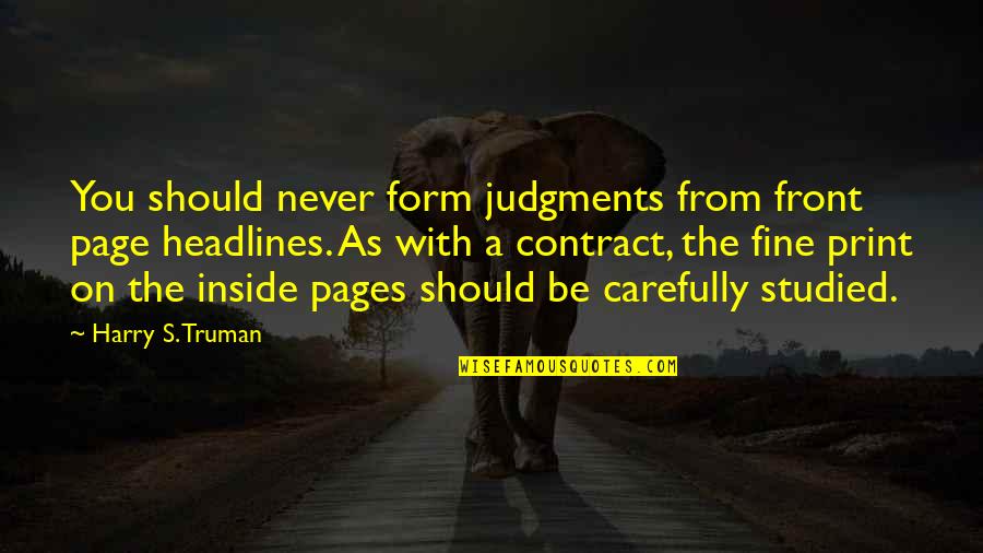 Mcgrellisauction Quotes By Harry S. Truman: You should never form judgments from front page