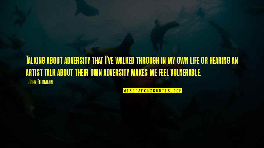 Mcgrellisauction Quotes By John Feldmann: Talking about adversity that I've walked through in
