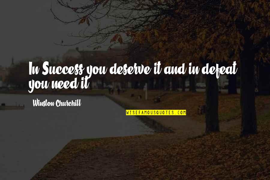 Mcgriff Quotes By Winston Churchill: In Success you deserve it and in defeat,