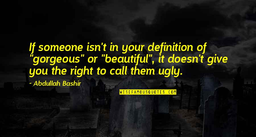 Mcguckian Singer Quotes By Abdullah Bashir: If someone isn't in your definition of "gorgeous" Mcguckian Singer Quotes By Abdullah Bashir: If someone isn't in your definition of "gorgeous"