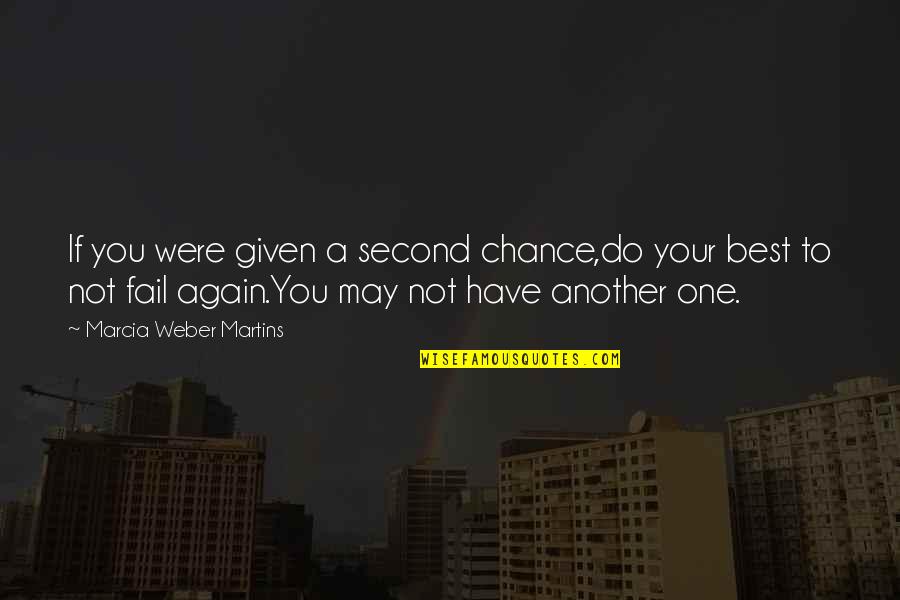 Mcguckins Quotes By Marcia Weber Martins: If you were given a second chance,do your Mcguckins Quotes By Marcia Weber Martins: If you were given a second chance,do your