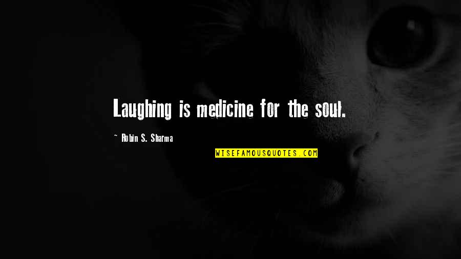 Mcguffey Quotes By Robin S. Sharma: Laughing is medicine for the soul.