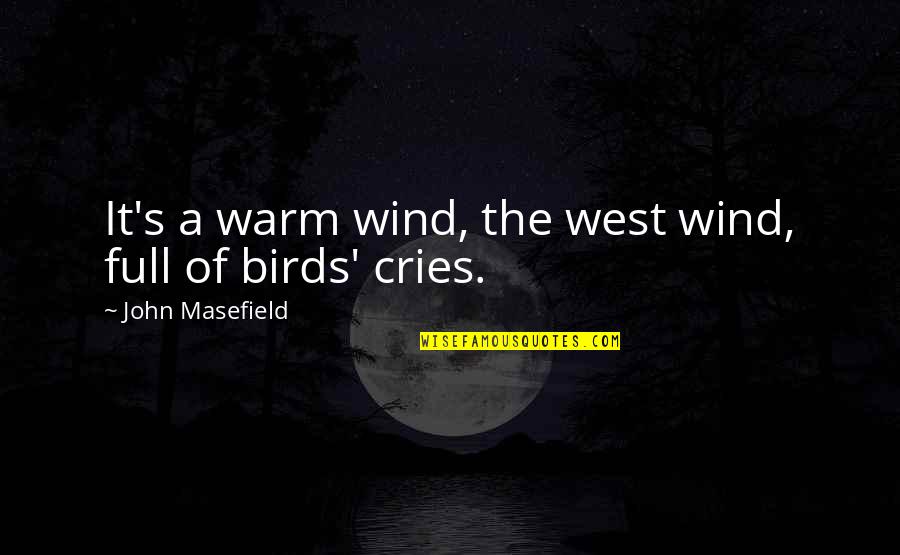 Mcguffin Quotes By John Masefield: It's a warm wind, the west wind, full