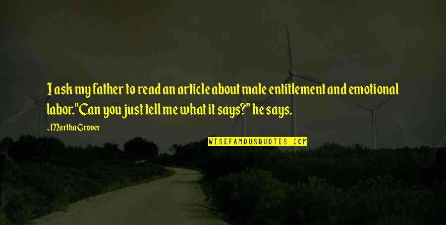 Mcguigan And Associates Quotes By Martha Grover: I ask my father to read an article