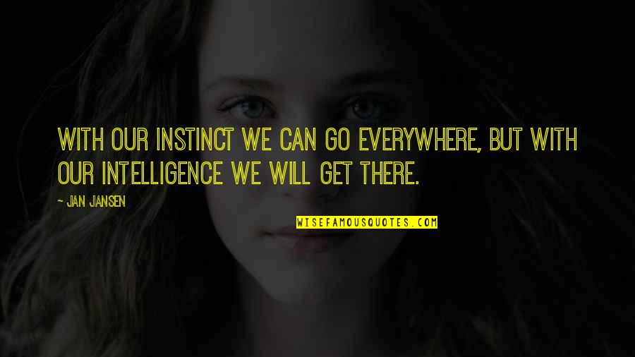 Mcguigan Red Quotes By Jan Jansen: With our instinct we can go everywhere, but