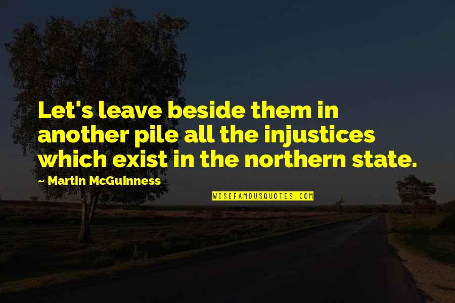 Mcguinness Quotes By Martin McGuinness: Let's leave beside them in another pile all Mcguinness Quotes By Martin McGuinness: Let's leave beside them in another pile all
